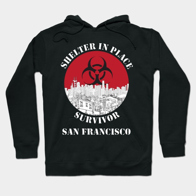 San Francisco Shelter In Place Survivor - Dark T-shirt Hoodie by Claremont Creative